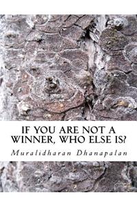 If YOU are not a winner, who else is?