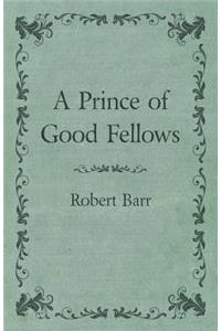 A Prince of Good Fellows