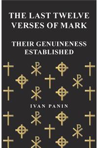 Last Twelve Verses of Mark - Their Genuineness Established