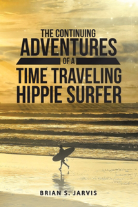 Continuing Adventures Of A Time Traveling Hippie Surfer