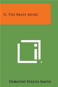 O, the Brave Music