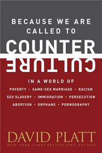 Because We Are Called To Counter Culture