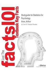 Studyguide for Statistics for Psychology by Aron, Arthur, ISBN 9780205923922