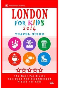 London For Kids (Travel Guide 2014)