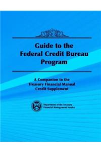 Guide to the Federal Credit Bureau Program