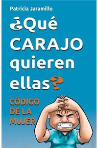 Que Carajo Quieren Ellas?