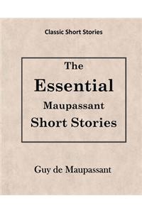 Guy de Maupassant: The Essential Maupassant Short Stories