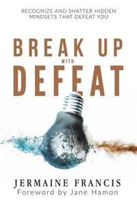 Break Up with Defeat