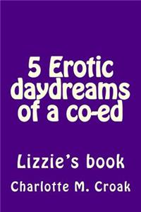 5 Erotic daydreams of a co-ed