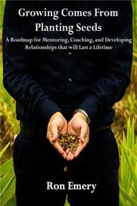 Growing Comes From Planting Seeds