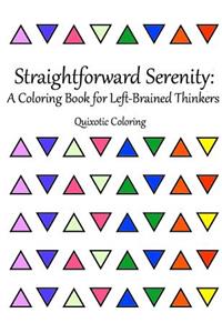 Straightforward Serenity: A Coloring Book for Left-Brained Thinkers