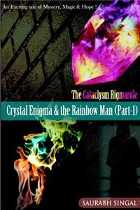 Crystal Enigma & the Rainbow Man (Part - 1)