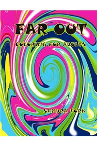 Far Out!!