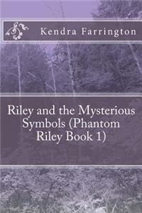 Riley and the Mysterious Symbols (Phantom Riley Book 1)