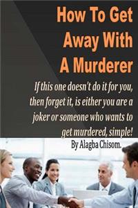 How To Get Away With A Murderer