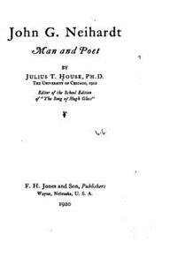 John G. Neihardt, Man and Poet