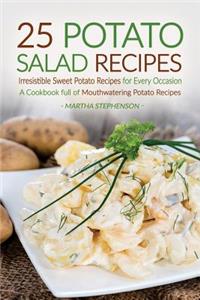 25 Potato Salad Recipes - Irresistible Sweet Potato Recipes for Every Occasion: A Cookbook Full of Mouthwatering Potato Recipes