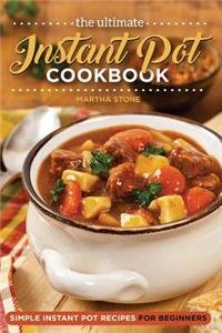 The Ultimate Instant Pot Cookbook - Simple Instant Pot Recipes for Beginners