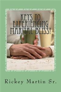 Keys to Experiencing Marital Bliss!