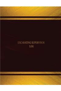 Excavating Supervisor Log (Log Book, Journal - 125 pgs, 8.5 X 11 inches)