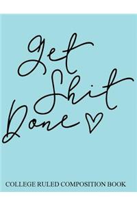 College Ruled Composition Book Blue Get Shit Done