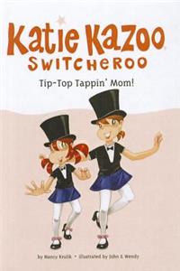Tip-Top Tappin' Mom!