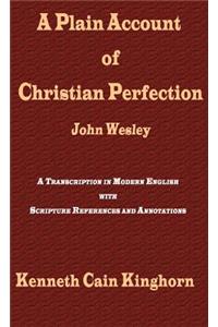 A Plain Account of Christian Perfection as Believed and Taught by the Reverend Mr. John Wesley