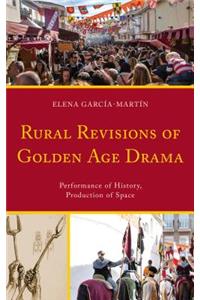 Rural Revisions of Golden Age Drama