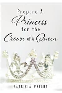 Prepare A Princess for the Crown of A Queen