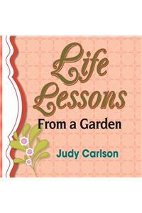 Life Lessons from a Garden