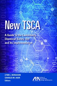 New Tsca: A Guide to the Lautenberg Chemical Safety ACT and Its Implementation