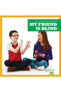 My Friend Is Blind