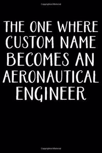 The One Where Custom Name Becomes an Aeronautical Engineer