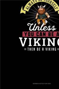 Always Be Yourself Unless You Can Be A Viking Then Be A Viking