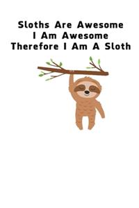 Sloths Are Awesome - I Am Awesome - Therefore I Am A Sloth