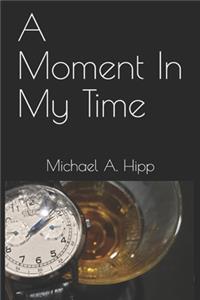 A Moment In My Time
