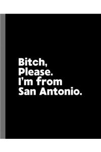 Bitch, Please. I'm From San Antonio.