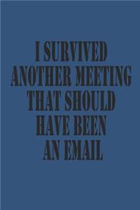 I Survived Another Meeting That Should Have Been An Email Dot Graph paper