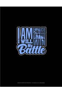 I Am Fierce I Am Strong I Am Brave I Will Win My Battle Stomach Cancer Awareness