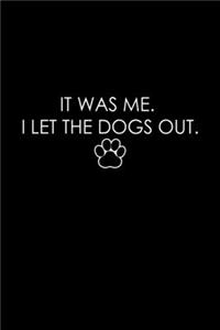 It was Me. I let the dogs out.: Food Journal - Track your Meals - Eat clean and fit - Breakfast Lunch Diner Snacks - Time Items Serving Cals Sugar Protein Fiber Carbs Fat - 110 pag