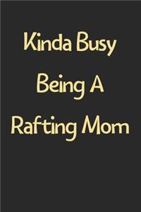 Kinda Busy Being A Rafting Mom