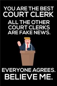 You Are The Best Court Clerk All The Other Court Clerks Are Fake News. Everyone Agrees. Believe Me.