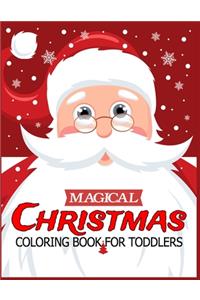 Magical Christmas Coloring Book for Toddlers: Children's Christmas Gift or Present for Toddlers & Kids - 50 Beautiful Pages to Color with Holiday Season, Christmas, and Silly Snowman Designs for