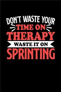 Don't Waste Your Time On Therapy Waste It On Sprinting