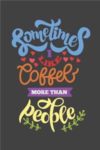 Sometimes I Like Coffee More Than People