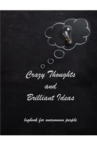 Crazy Thoughts and Brilliant Ideas.