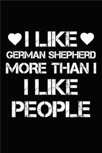 I Like German Shepherd More Than I Like People