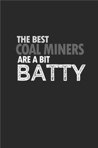 The best coal miners are a bit batty