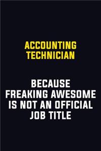 Accounting Technician Because Freaking Awesome Is Not An Official Job Title