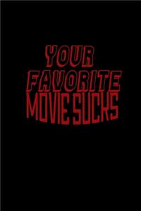 Your favorite movie sucks